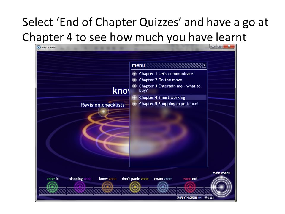 Select ‘End of Chapter Quizzes’ and have a go at Chapter 4 to see how much you have learnt