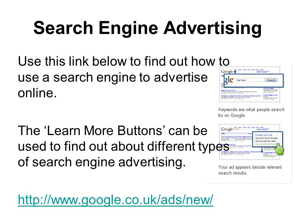Search Engine Advertising Use this link below to find out how to use a search engine to advertise online.
