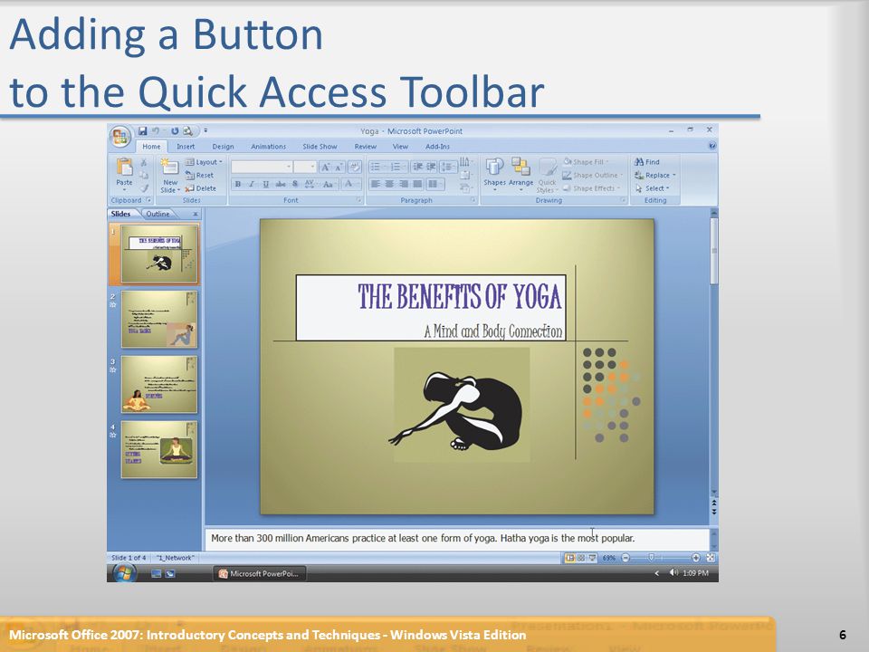 Adding a Button to the Quick Access Toolbar Microsoft Office 2007: Introductory Concepts and Techniques - Windows Vista Edition6