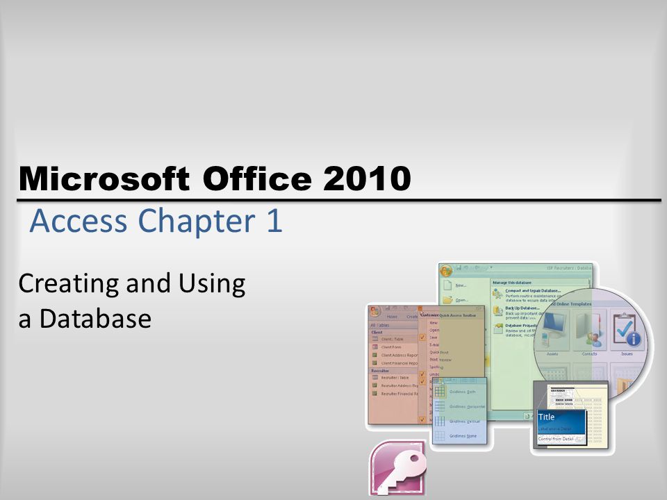 Microsoft Office 2010 Access Chapter 1 Creating and Using a Database