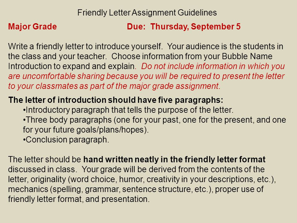 Friendly Letter Assignment Guidelines Major GradeDue: Thursday, September 5 Write a friendly letter to introduce yourself.