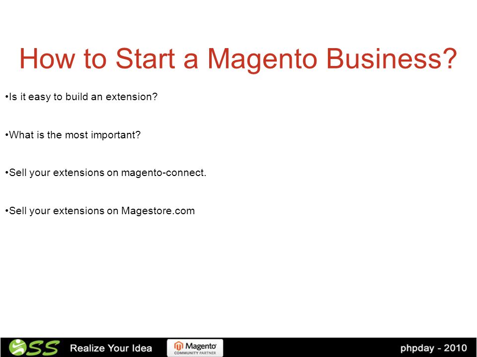 How to Start a Magento Business. Is it easy to build an extension.