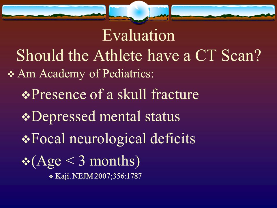 Evaluation Should the Athlete have a CT Scan.