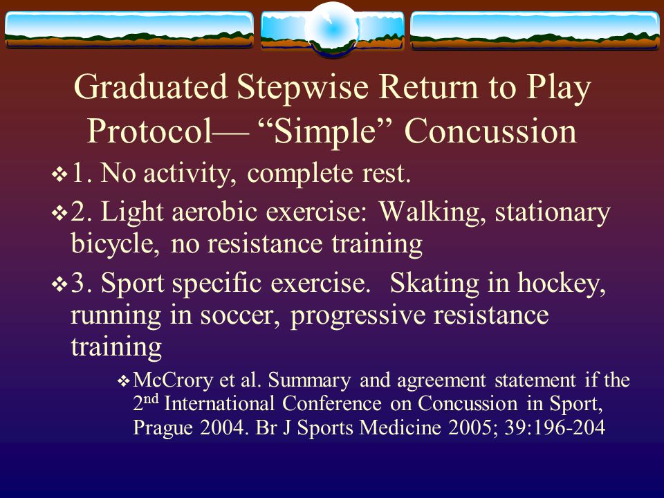 Graduated Stepwise Return to Play Protocol— Simple Concussion  1.