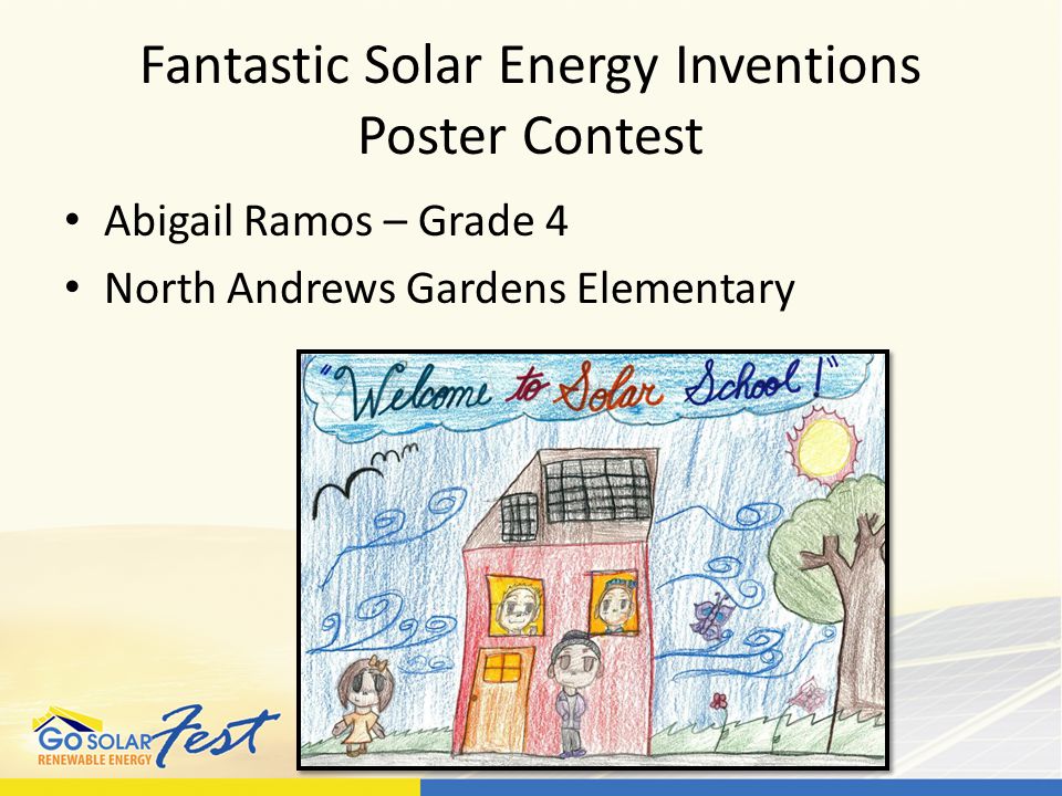 Fantastic Solar Energy Inventions Poster Contest Abigail Ramos – Grade 4 North Andrews Gardens Elementary