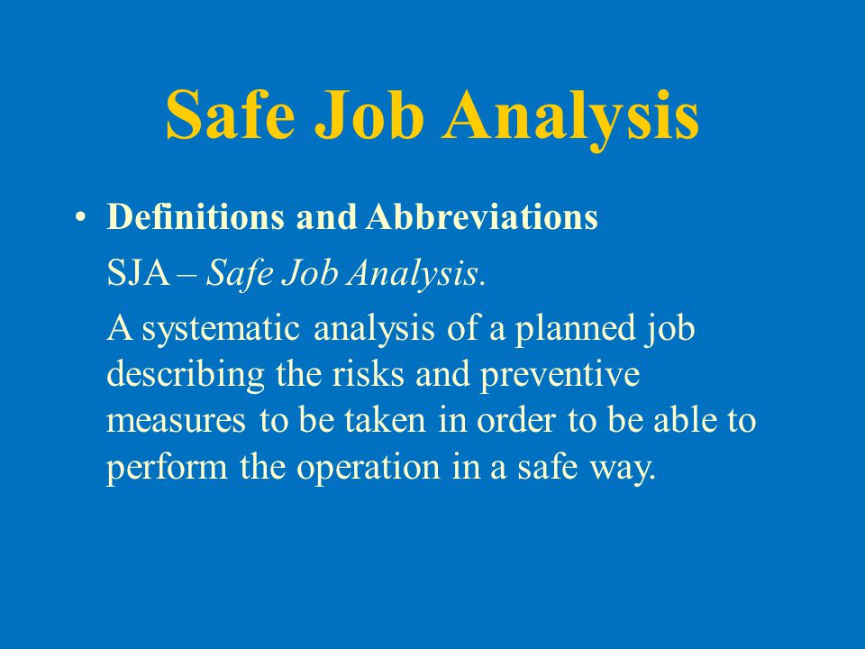 Safe Job Analysis The objective of this procedure is to prevent accidents  by operating a systematic procedure for: Identification of hazards  associated. - ppt download
