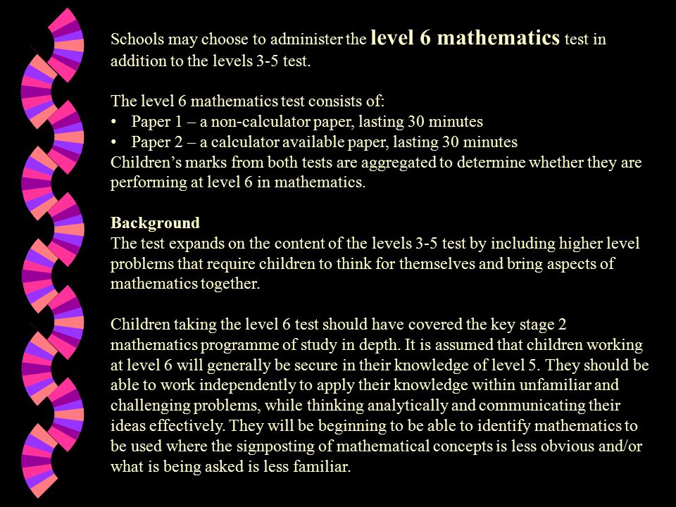 Schools may choose to administer the level 6 mathematics test in addition to the levels 3-5 test.