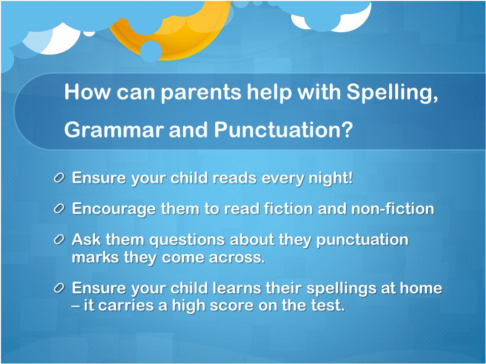 How can parents help with Spelling, Grammar and Punctuation.