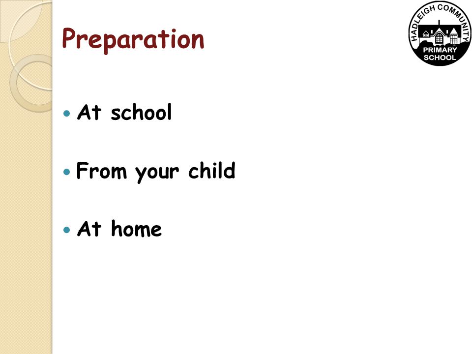 Preparation At school From your child At home