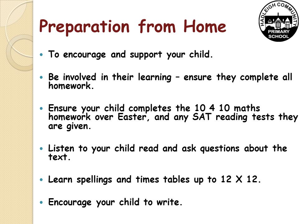 Preparation from Home To encourage and support your child.