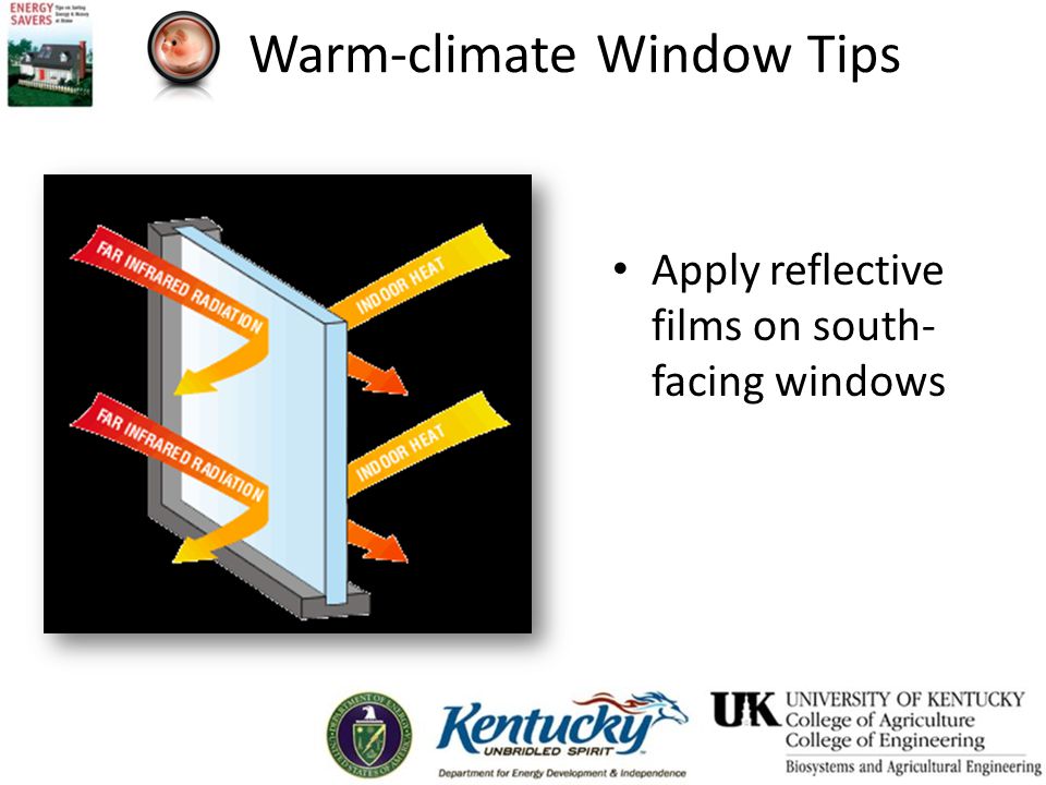 Warm-climate Window Tips Apply reflective films on south- facing windows