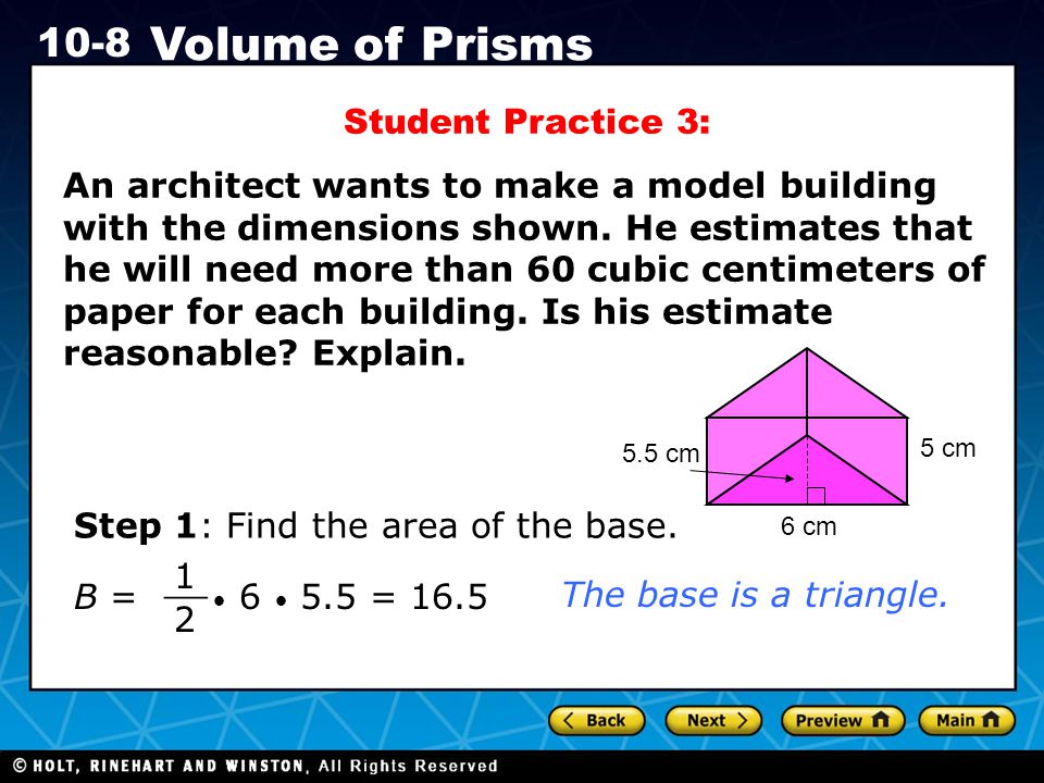 Holt CA Course Volume of Prisms Student Practice 3: An architect wants to make a model building with the dimensions shown.