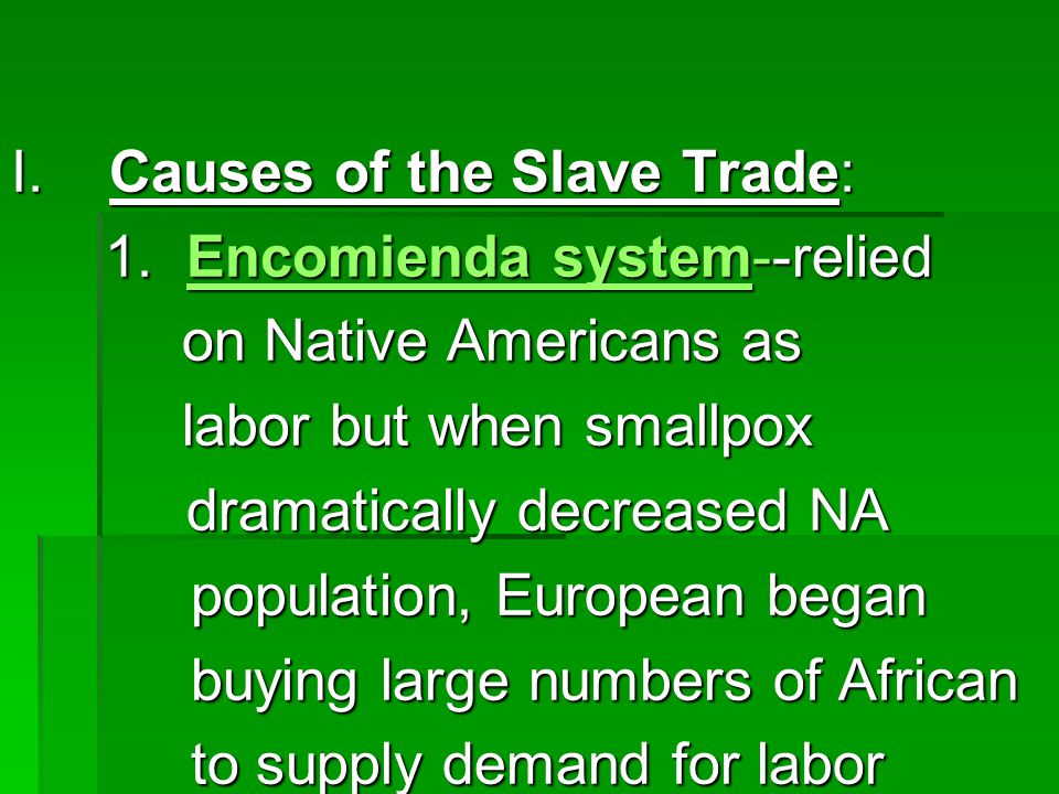 i causes of the slave trade 1 encomienda system relied on native