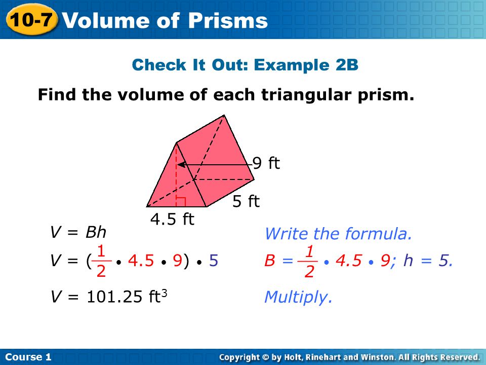 Check It Out: Example 2B Find the volume of each triangular prism.