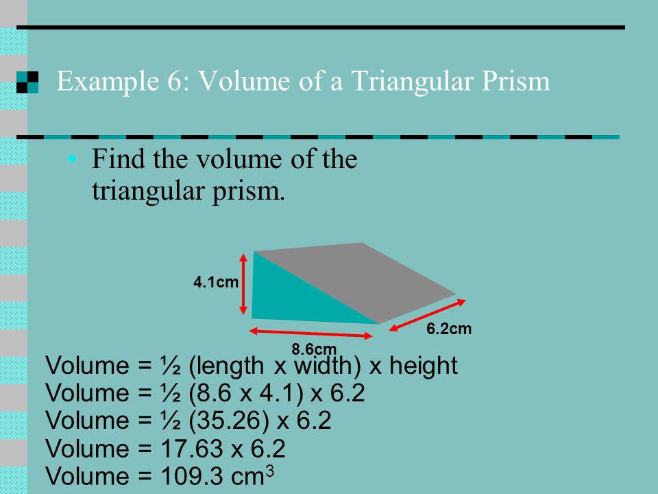 8.6cm 6.2cm 4.1cm 4.9cm Find the volume of the triangular prism.