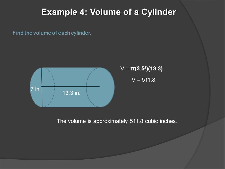Find the volume of each cylinder. 7 in in.