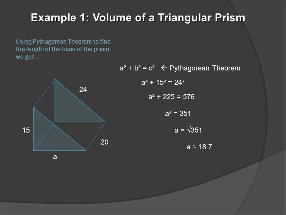 Using Pythagorean Theorem to find the length of the base of the prism we get...