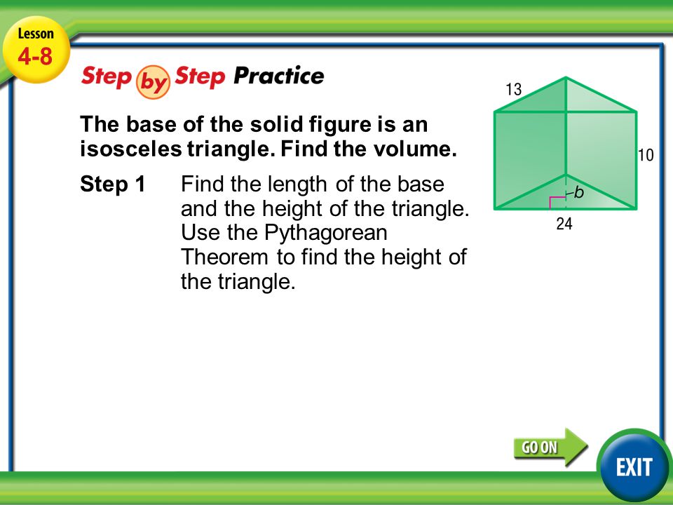 Lesson 4-8 Example The base of the solid figure is an isosceles triangle.
