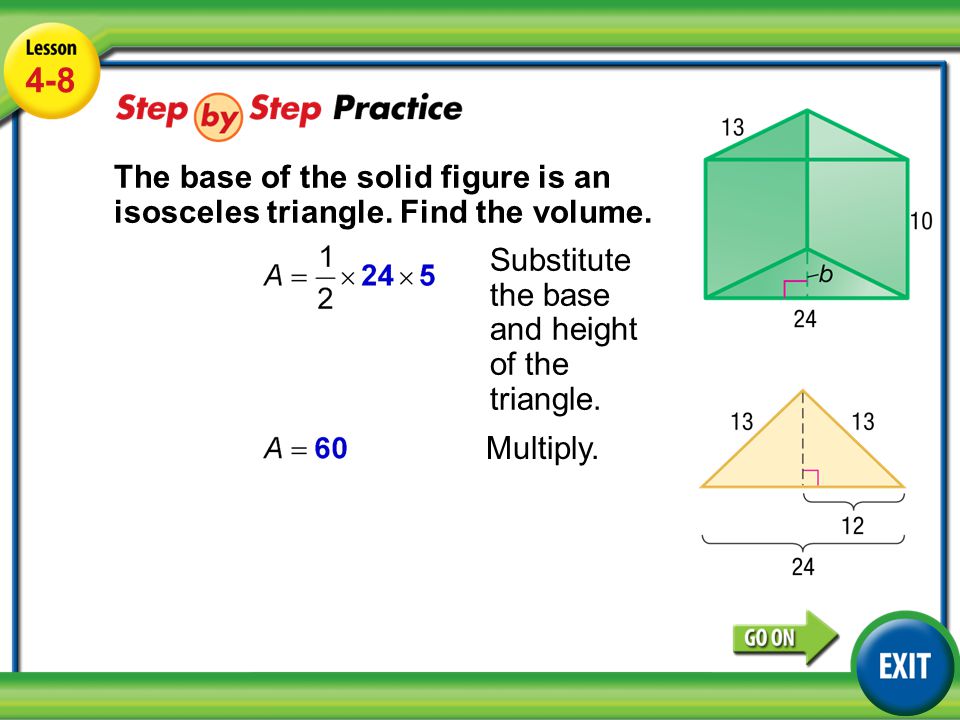 Lesson 4-8 Example Substitute the base and height of the triangle.