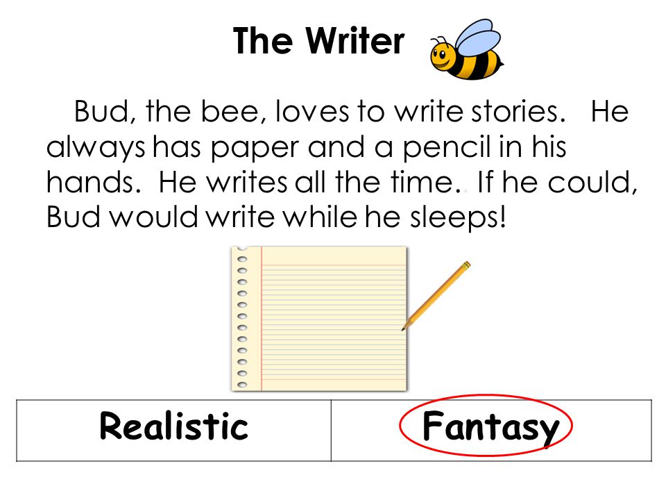 The Writer Bud, the bee, loves to write stories. He always has paper and a pencil in his hands.