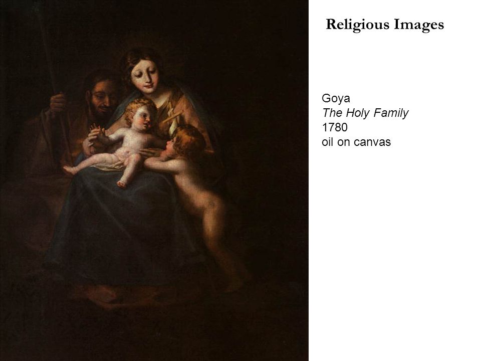 Religious Images Goya The Holy Family 1780 oil on canvas