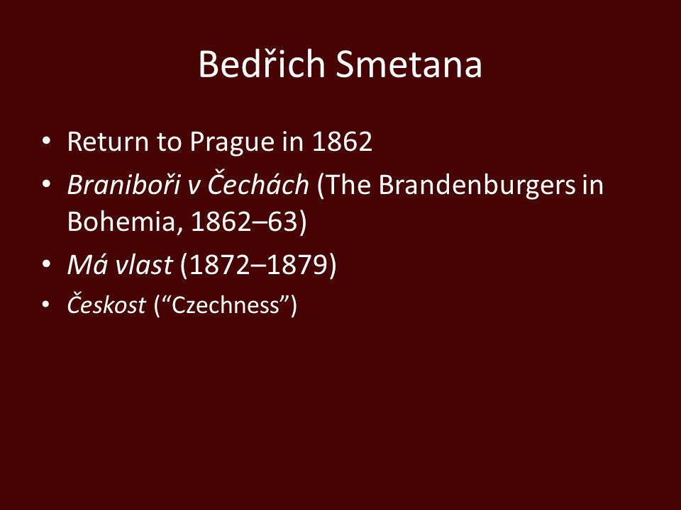 Slavic Harmony and Disharmony. A Czech Abroad Bedřich Smetana (1824–84) – first important nationalist composer of Czech lands – 1856: emigrated to Göteborg, - ppt download