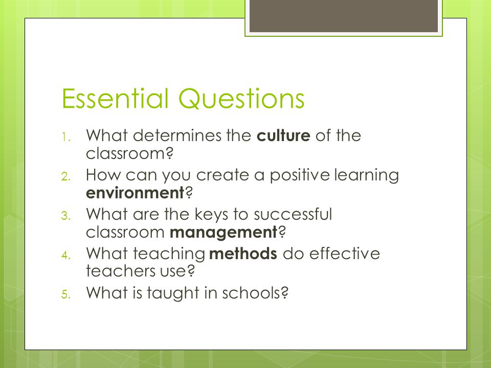 Essential Questions 1. What determines the culture of the classroom.