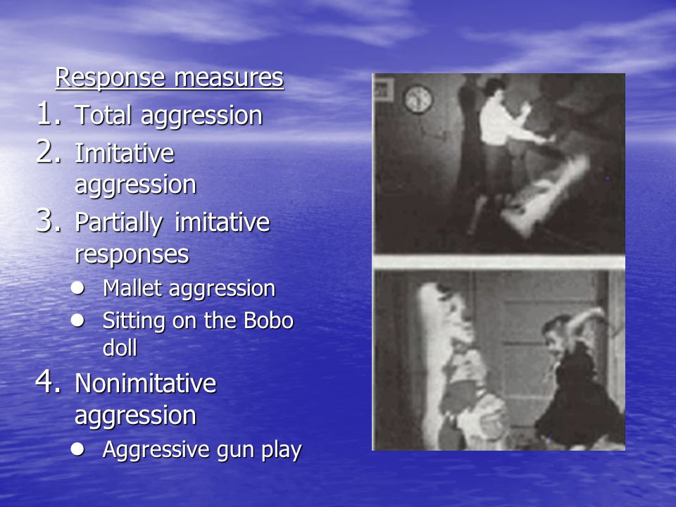 Response measures 1. Total aggression 2. Imitative aggression 3.