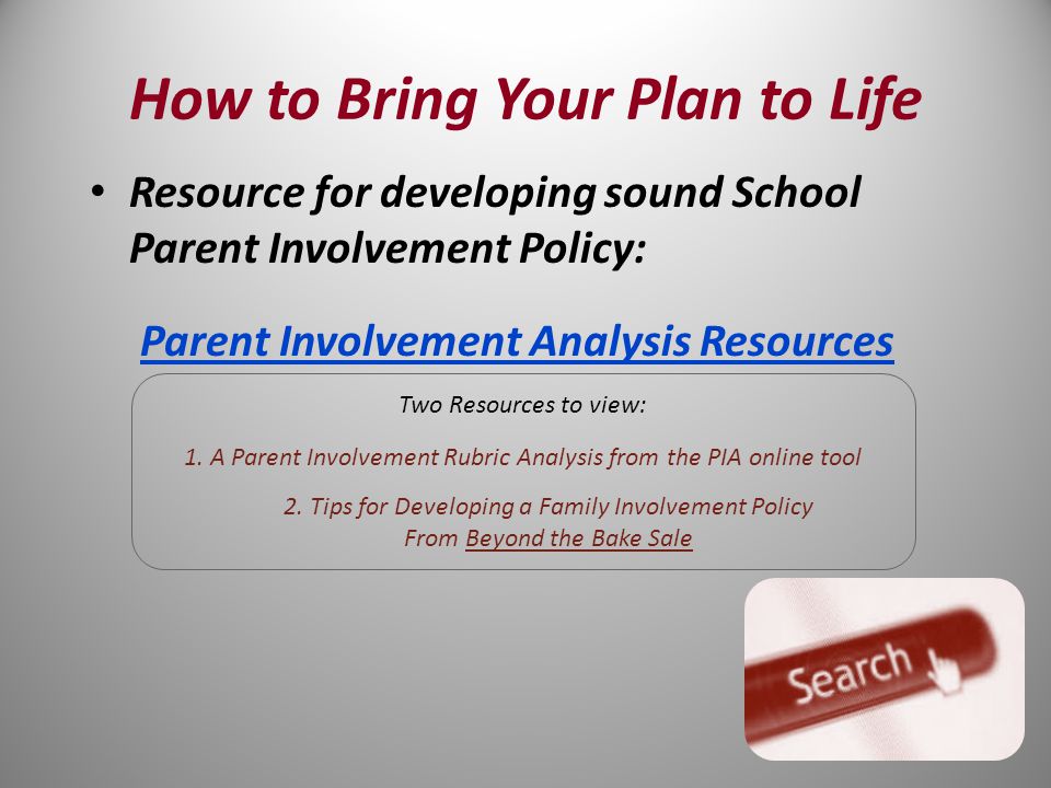 Resource for developing sound School Parent Involvement Policy: Parent Involvement Analysis Resources Two Resources to view: 1.