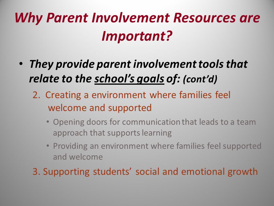 They provide parent involvement tools that relate to the school’s goals of: (cont’d) 2.