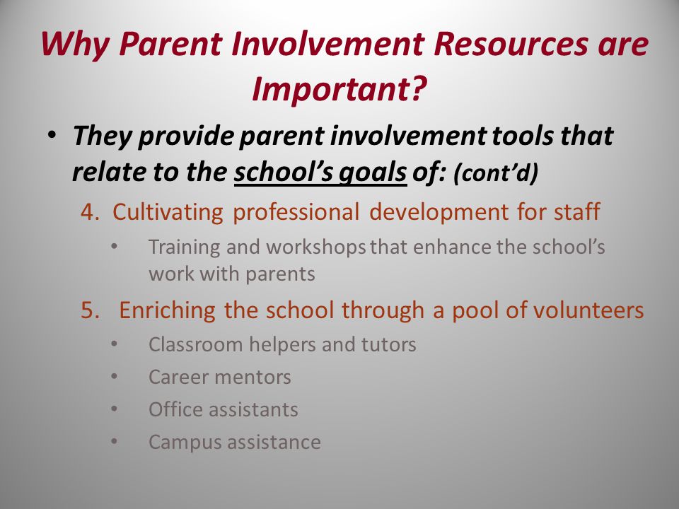 They provide parent involvement tools that relate to the school’s goals of: (cont’d) 4.