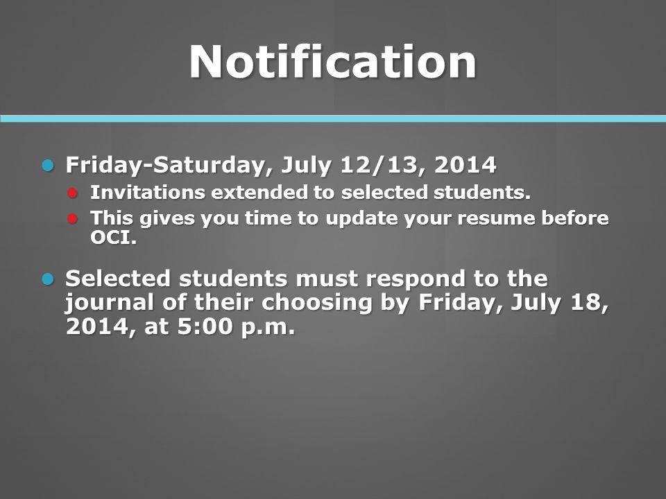 Notification Friday-Saturday, July 12/13, 2014 Friday-Saturday, July 12/13, 2014 Invitations extended to selected students.