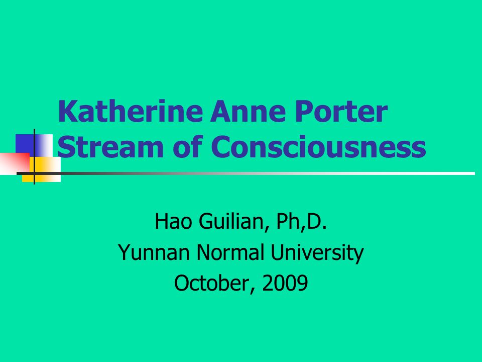 Katherine Anne Porter Stream of Consciousness Hao Guilian, Ph,D.
