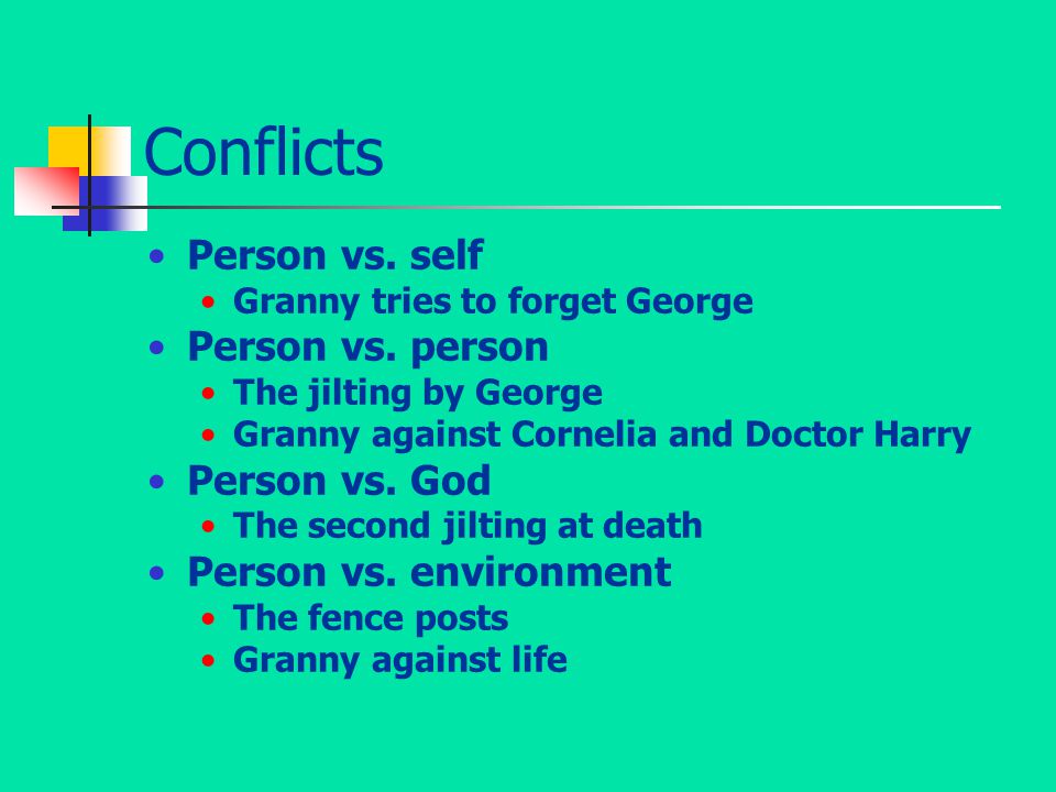 Conflicts Person vs. self Granny tries to forget George Person vs.