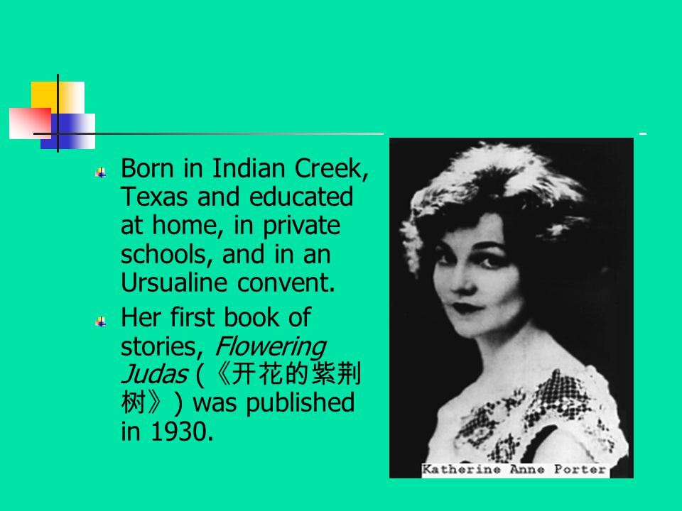 Born in Indian Creek, Texas and educated at home, in private schools, and in an Ursualine convent.