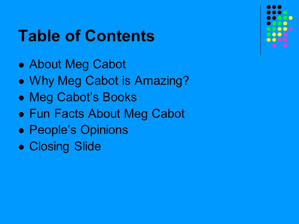 Table of Contents About Meg Cabot Why Meg Cabot is Amazing.
