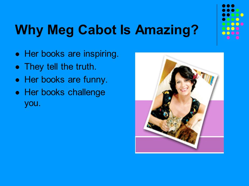 Why Meg Cabot Is Amazing. Her books are inspiring.
