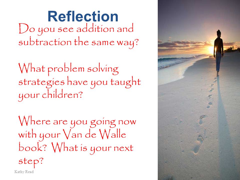 Kathy Read Reflection Do you see addition and subtraction the same way.