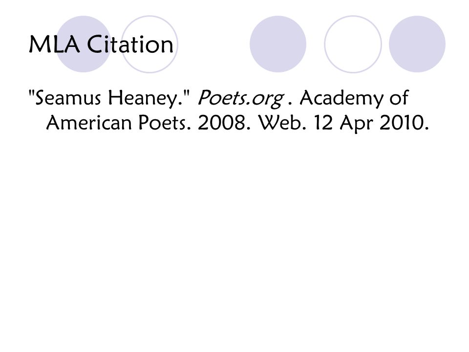 MLA Citation Seamus Heaney. Poets.org. Academy of American Poets Web. 12 Apr 2010.