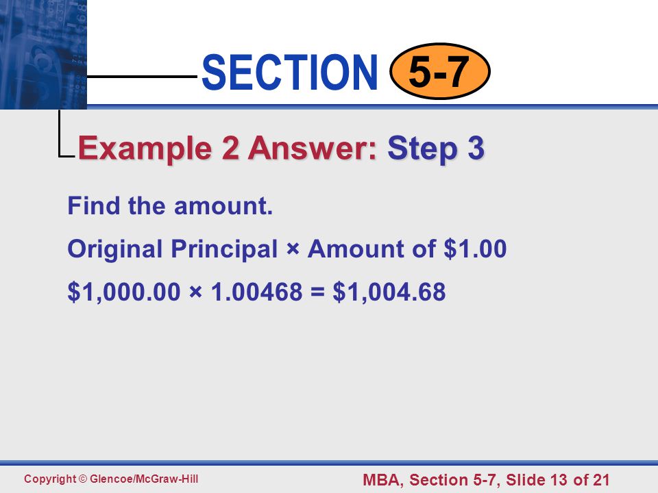 Click to edit Master text styles Second level Third level Fourth level Fifth level 13 SECTION Copyright © Glencoe/McGraw-Hill MBA, Section 5-7, Slide 13 of Find the amount.