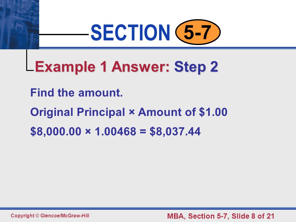 Click to edit Master text styles Second level Third level Fourth level Fifth level 8 SECTION Copyright © Glencoe/McGraw-Hill MBA, Section 5-7, Slide 8 of Find the amount.