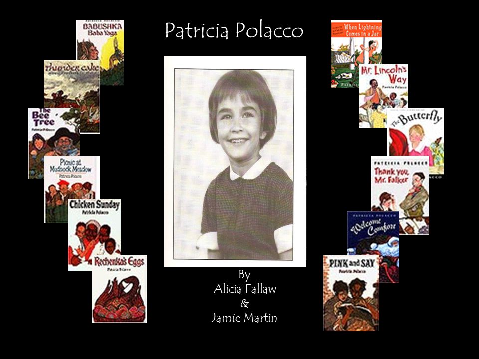 Patricia Polacco By Alicia Fallaw & Jamie Martin