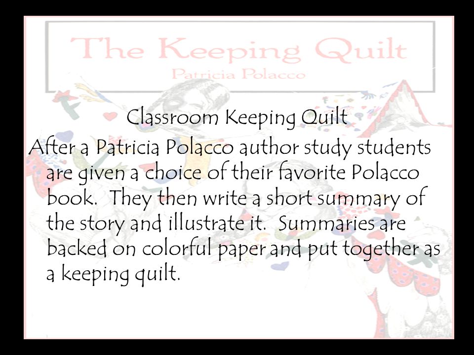 Classroom Keeping Quilt After a Patricia Polacco author study students are given a choice of their favorite Polacco book.