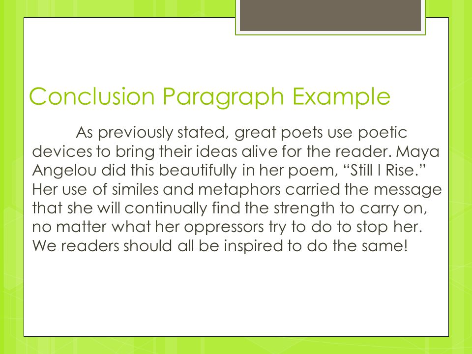 Conclusion Paragraph Example As previously stated, great poets use poetic devices to bring their ideas alive for the reader.