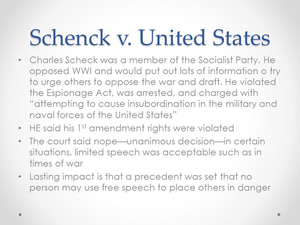 Schenck v. United States Charles Scheck was a member of the Socialist Party.