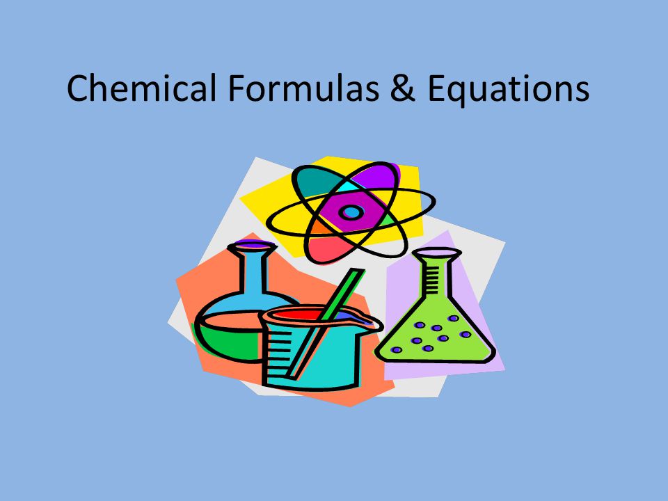 Chemical Formulas & Equations