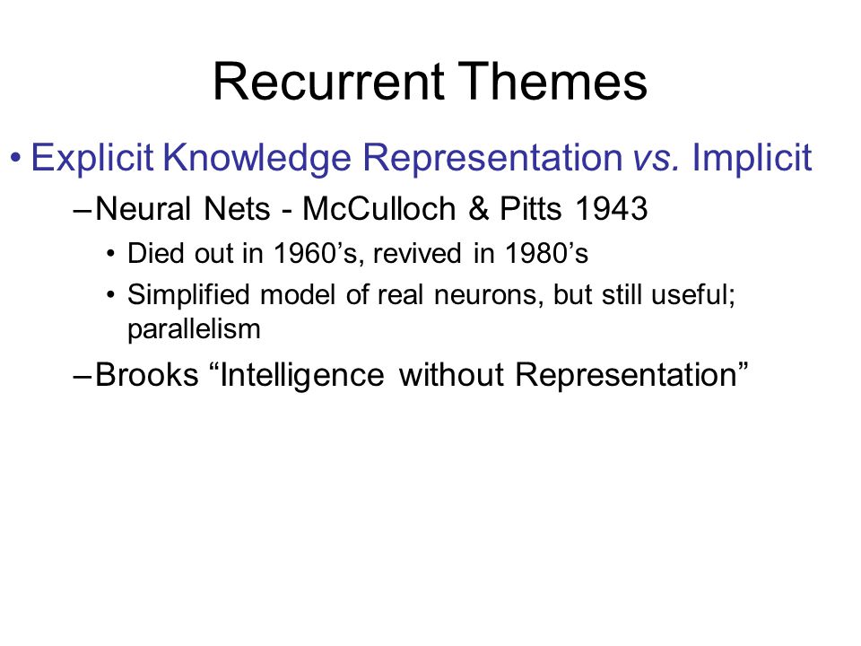 Recurrent Themes Explicit Knowledge Representation vs.