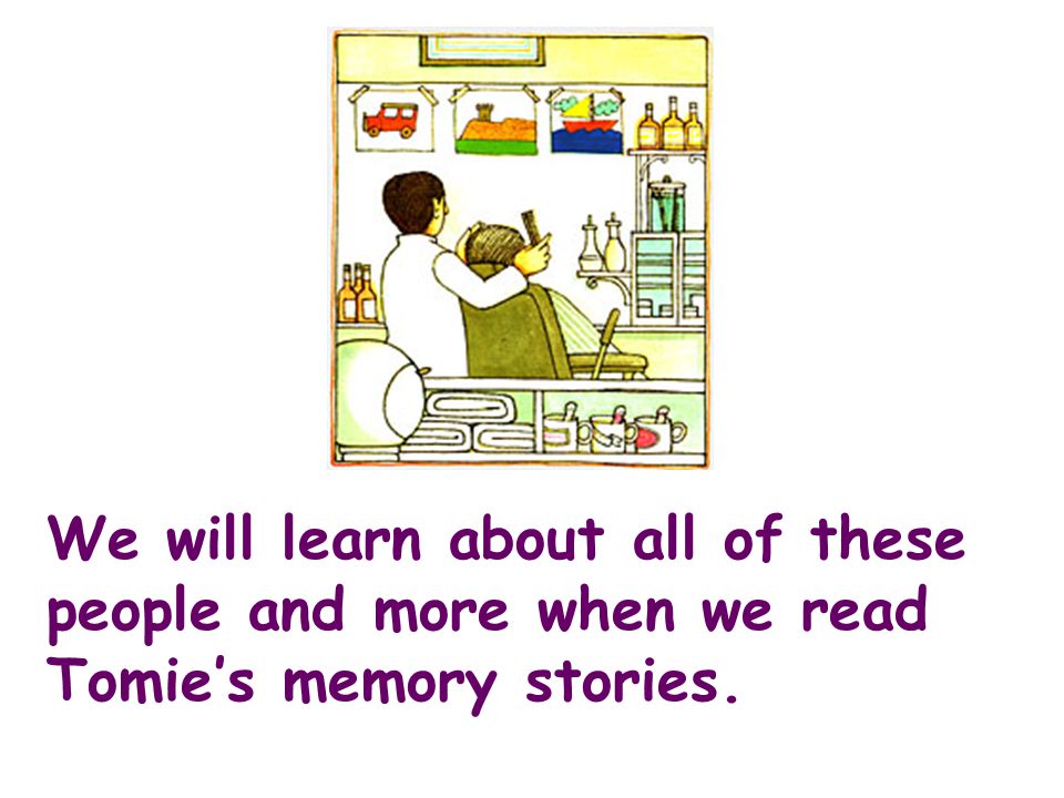 We will learn about all of these people and more when we read Tomie’s memory stories.