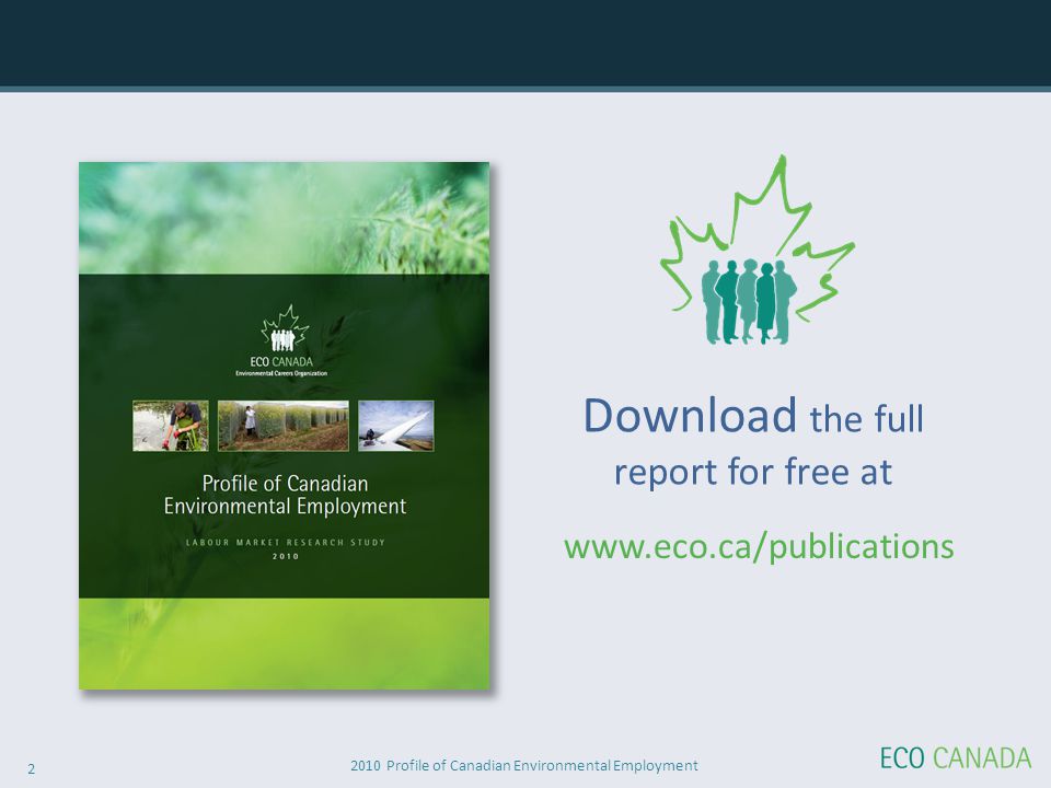 2010 Profile of Canadian Environmental Employment 2 Download the full report for free at