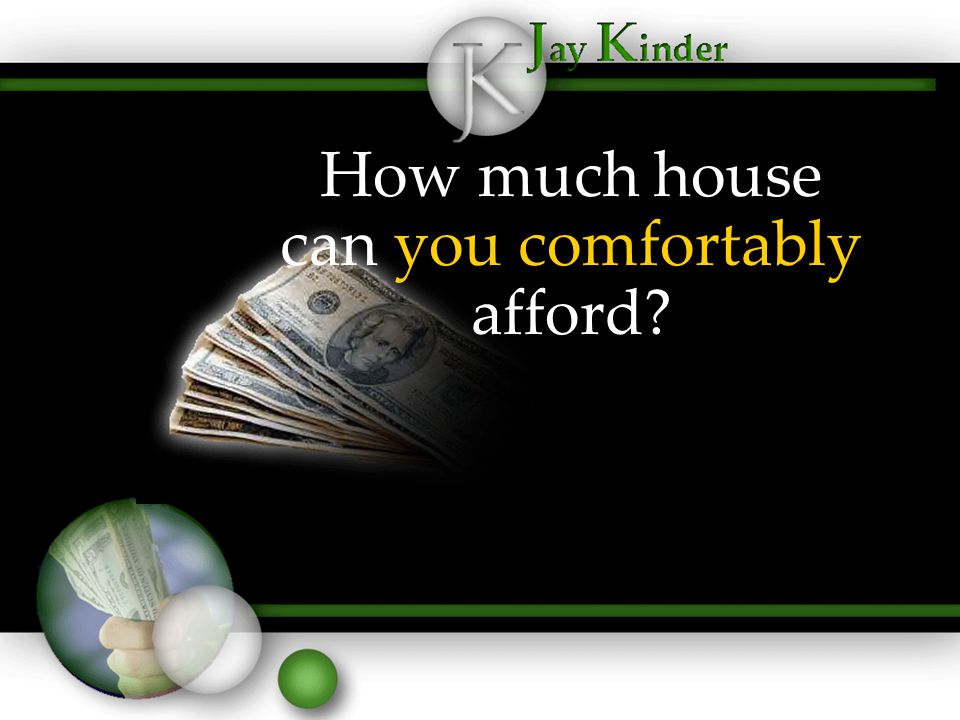 How much house can you comfortably afford